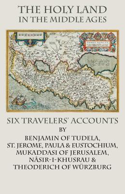 The Holy Land in the Middle Ages: Six Travelers' Accounts