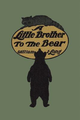 A Little Brother to the Bear (Yesterday's Classics)