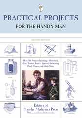 Practical Projects for the Handy Man: Over 700 Projects Including A Hammock, Kite, Toaster, Sundial, Lantern, Swimming Pool, Camera, And Much More Subscription
