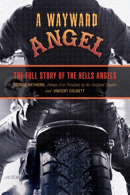 Wayward Angel: The Full Story Of The Hells Angels