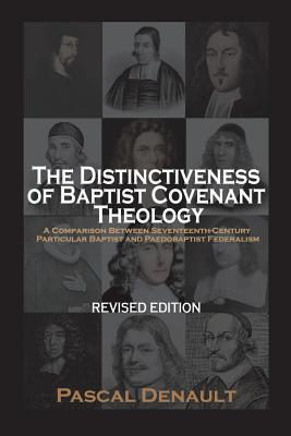 The Distinctiveness of Baptist Covenant Theology: Revised Edition