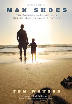 Man Shoes: The Journey to Becoming a Better Man, Husband & Father