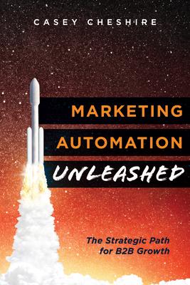 Marketing Automation Unleashed: The Strategic Path for B2B Growth