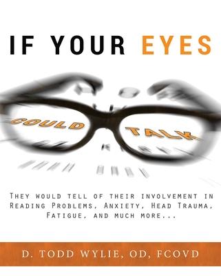 If Your Eyes Could Talk: They Would Tell of Their Involvement in Reading Problems, Anxiety, Head Trauma, Fatigue, and Much More... Subscription