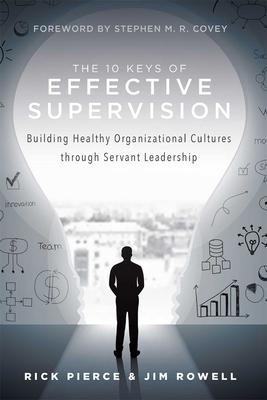 The 10 Keys of Effective Supervision: Building Healthy Organizational Cultures Through Servant Leadership Subscription