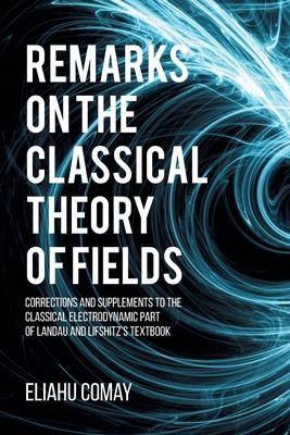 Remarks on The Classical Theory of Fields: Corrections and Supplements to the Classical Electrodynamic Part of Landau and Lifshitz's Textbook Subscription