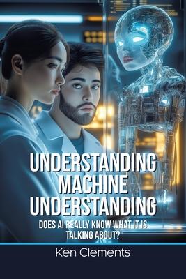 Understanding Machine Understanding: Does AI Really Know What It Is Talking About?