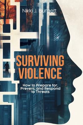 Surviving Violence: How to Prepare for, Prevent, and Respond to Threats Subscription