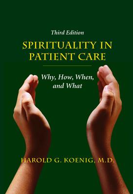 Spirituality in Patient Care: Why, How, When, and What