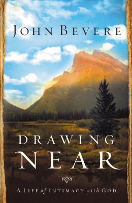 Drawing Near: A Life of Intimacy with God