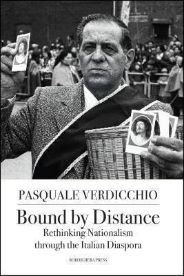 Bound by Distance: Rethinking Nationalism through the Italian Diaspora