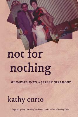 Not for Nothing: Glimpses into a Jersey Girlhood