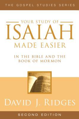 Your Study of Isaiah Made Easier: In the Bible and Book of Mormon