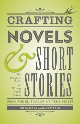 Crafting Novels & Short Stories: The Complete Guide to Writing Great Fiction