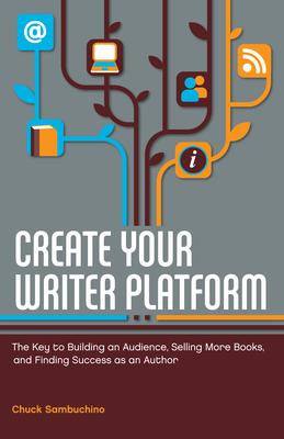 Create Your Writer Platform: The Key to Building an Audience, Selling More Books, and Finding Success as an Author Subscription