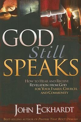 God Still Speaks: How to Hear and Receive Revelation from God for Your Family, Church, and Community