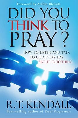 Did You Think to Pray: How to Listen and Talk to God Every Day about Everything