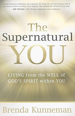 The Supernatural You: Living from the Well of God's Spirit Within You