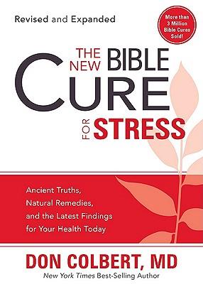 The New Bible Cure for Stress: Ancient Truths, Natural Remedies, and the Latest Findings for Your Health Today