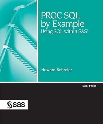 PROC SQL by Example: Using SQL Within SAS