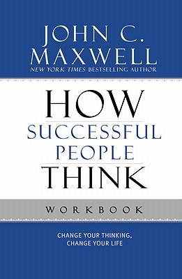 How Successful People Think: Change Your Thinking, Change Your Life