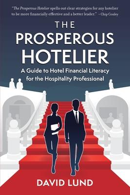 The Prosperous Hotelier: A Guide to Hotel Financial Literacy for the Hospitality Professional