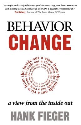 Behavior Change: A View from the Inside Out