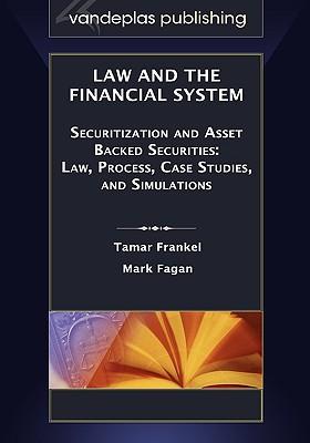 Law and the Financial System - Securitization and Asset Backed Securities: Law, Process, Case Studies, and Simulations