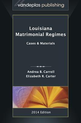 Louisiana Matrimonial Regimes: Cases & Materials, 2014 edition