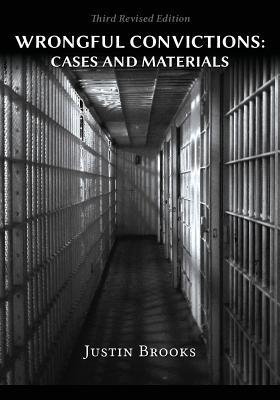 Wrongful Convictions: Cases & Materials - Third Revised Edition