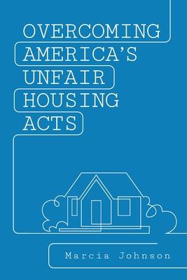 Overcoming America's Unfair Housing Acts