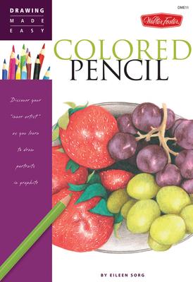 Colored Pencil: Discover Your Inner Artist as You Learn to Draw a Range of Popular Subjects in Colored Pencil