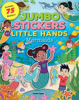 Jumbo Stickers for Little Hands: Mermaids: Includes 75 Stickers