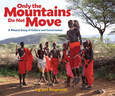 Only the Mountains Do Not Move: A Maasai Story of Culture and Conservation