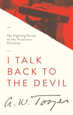 I Talk Back to the Devil: The Fighting Fervor of the Victorious Christian