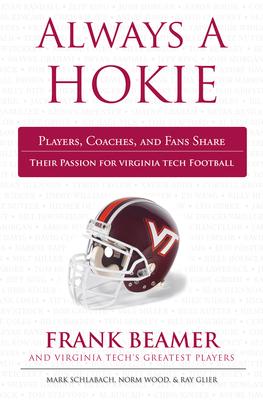 Always a Hokie: Players, Coaches, and Fans Share Their Passion for Virginia Tech Football