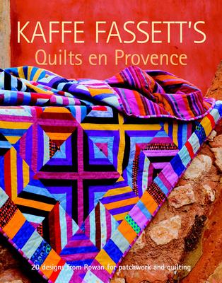 Kaffe Fassett's Quilts En Provence: Twenty Designs from Rowan for Patchwork and Quilting Subscription