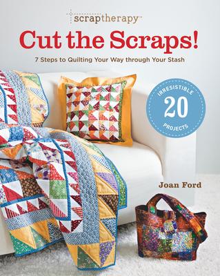 ScrapTherapy(R) Cut the Scraps!: 7 Steps to Quilting Your Way through Your Stash Subscription