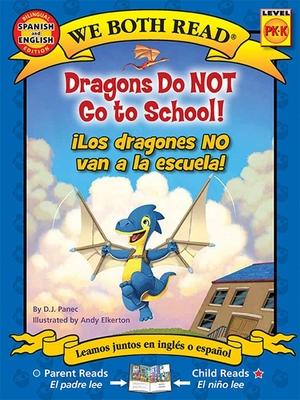 We Both Read: Dragons Do Not Go to School! - Los Dragones No Van a la Escuela! (Bilingual in English and Spanish)