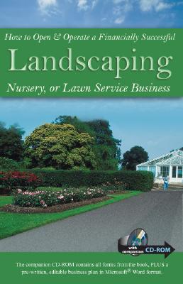 How to Open & Operate a Financially Successful Landscaping, Nursery, or Lawn Service Business [With CDROM]