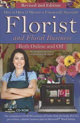 How to Open & Operate a Financially Successful Florist and Floral Business Online and Off REVISED 2ND EDITION