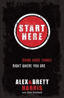 Start Here: Doing Hard Things Right Where You Are