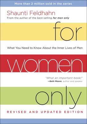 For Women Only: What You Need to Know about the Inner Lives of Men