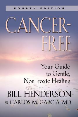 Cancer-Free: Your Guide to Gentle, Non-Toxic Healing [Fifth Edition]