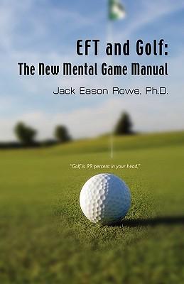 EFT and Golf: The New Mental Game Manual