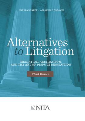 Alternatives to Litigation: Mediation, Arbitration, and the Art of Dispute Resolution