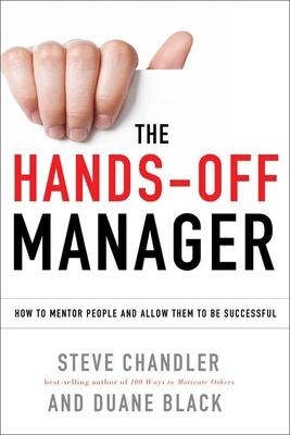 The Hands-Off Manager: How to Mentor People and Allow Them to Be Successful