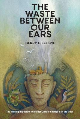 The Waste Between Our Ears