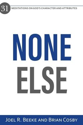 None Else: 31 Meditations on God's Character and Attributes