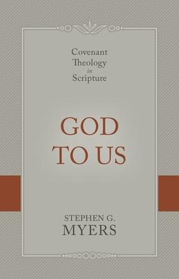 God to Us: Covenant Theology in Scripture